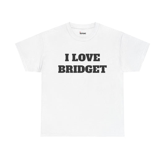 I LOVE BRIDGET T-Shirt