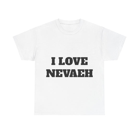 I LOVE NEVAEH T-Shirt