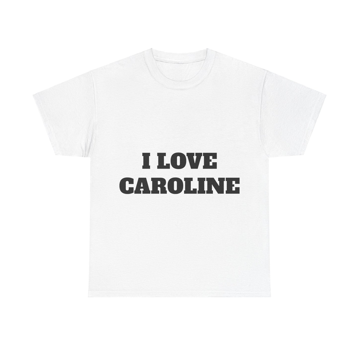 I LOVE CAROLINE T-Shirt