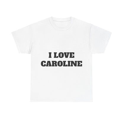 I LOVE CAROLINE T-Shirt