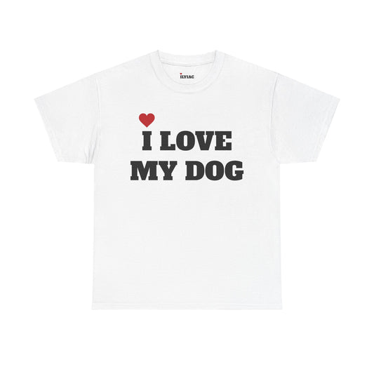 I LOVE MY DOG T-Shirt