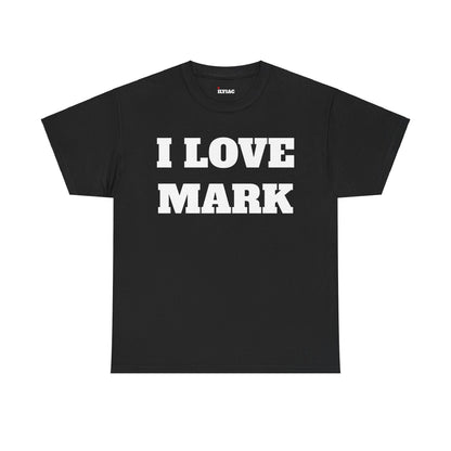 I LOVE MARK T-Shirt