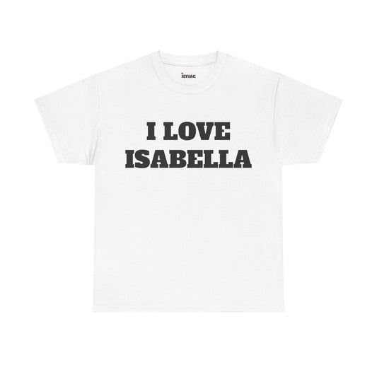 I LOVE ISABELLA T-Shirt