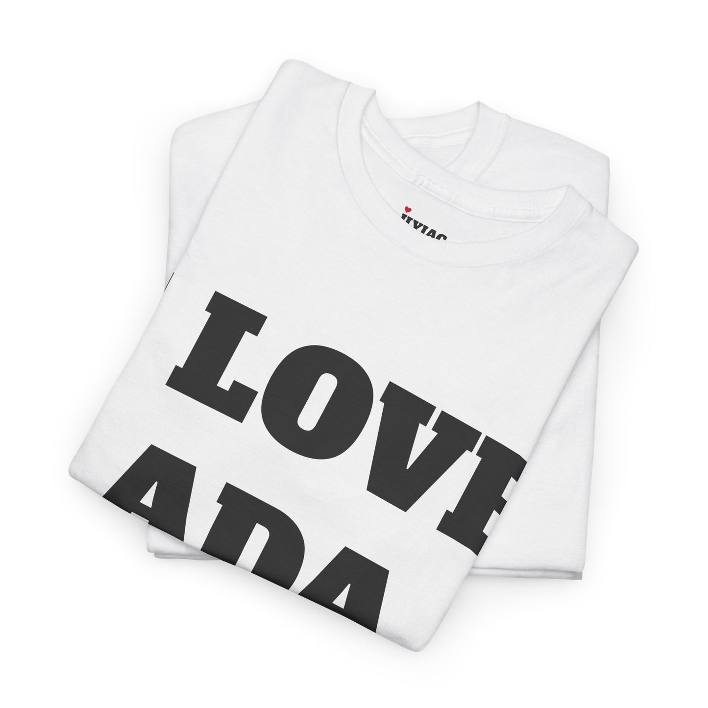 I LOVE ADA T-Shirt