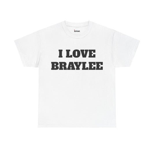 I LOVE BRAYLEE T-Shirt