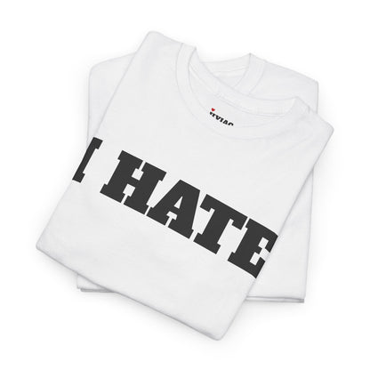 CREATE YOUR OWN I HATE YOU T-Shirt