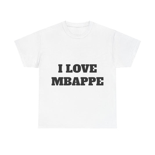 I LOVE MBAPPE T-Shirt