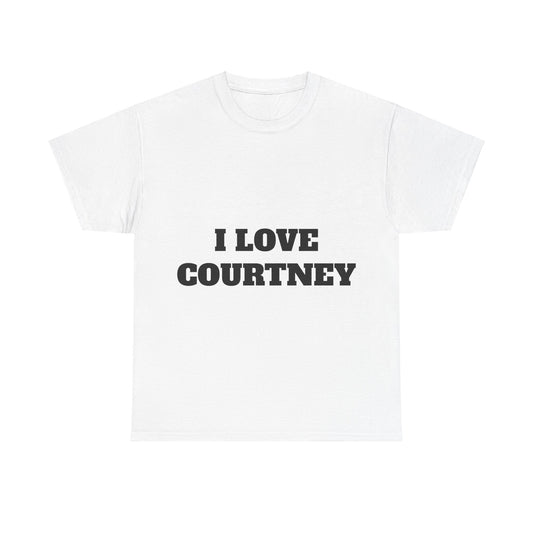 I LOVE COURTNEY T-Shirt