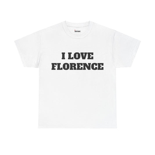 I LOVE FLORENCE T-Shirt