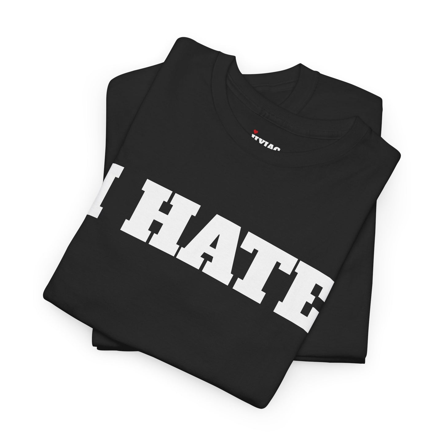 CREATE YOUR OWN I HATE YOU T-Shirt