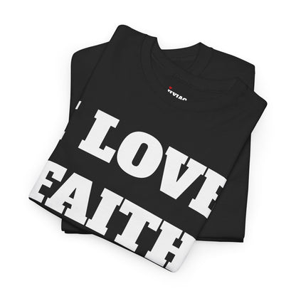 I LOVE FAITH T-Shirt