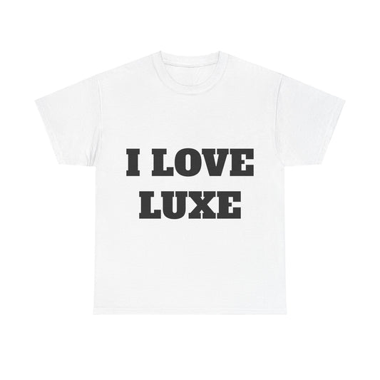 I LOVE LUXE T-Shirt