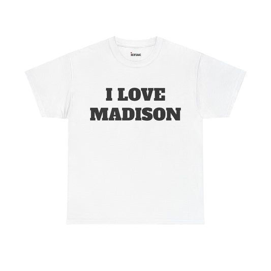 I LOVE MADISON T-Shirt