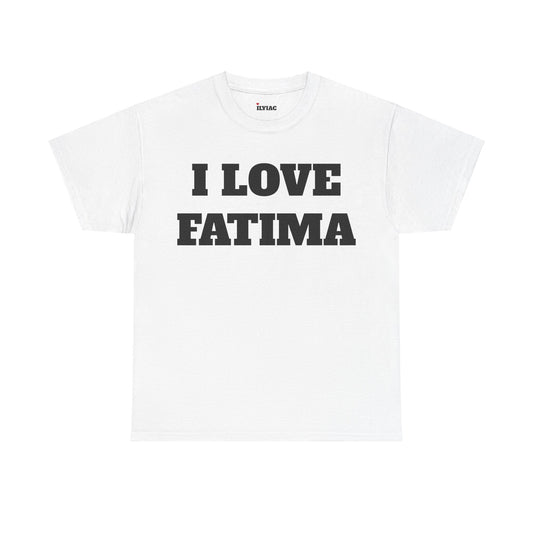 I LOVE FATIMA T-Shirt