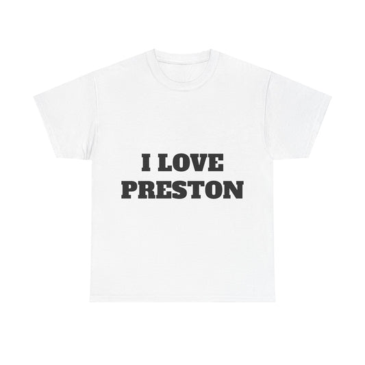 I LOVE PRESTON T-Shirt