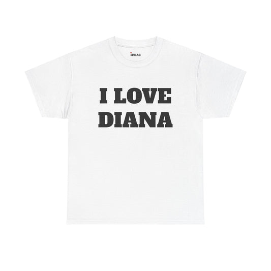 I LOVE DIANA T-Shirt