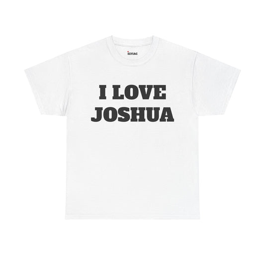 I LOVE JOSHUA T-Shirt