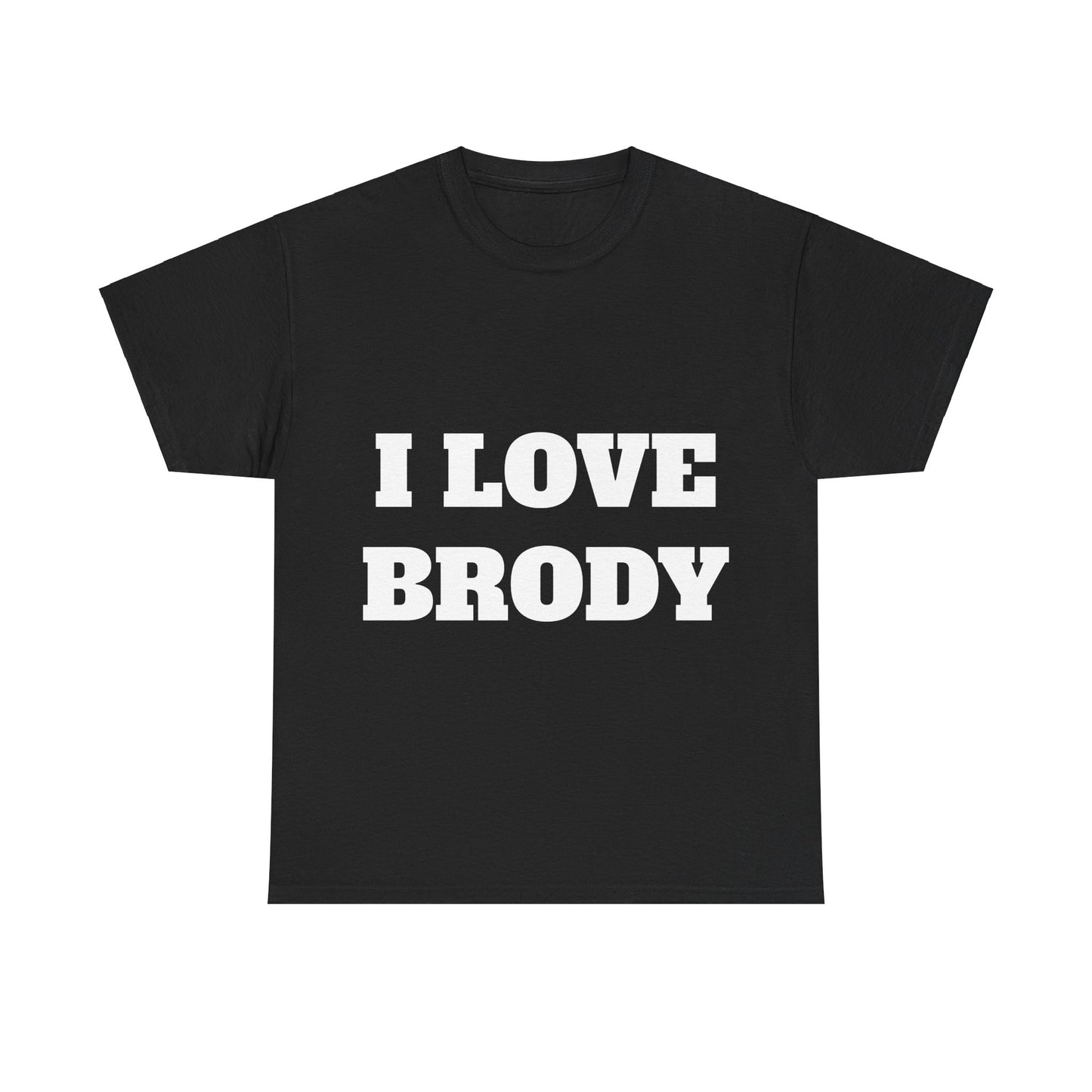 I LOVE BRODY T-Shirt