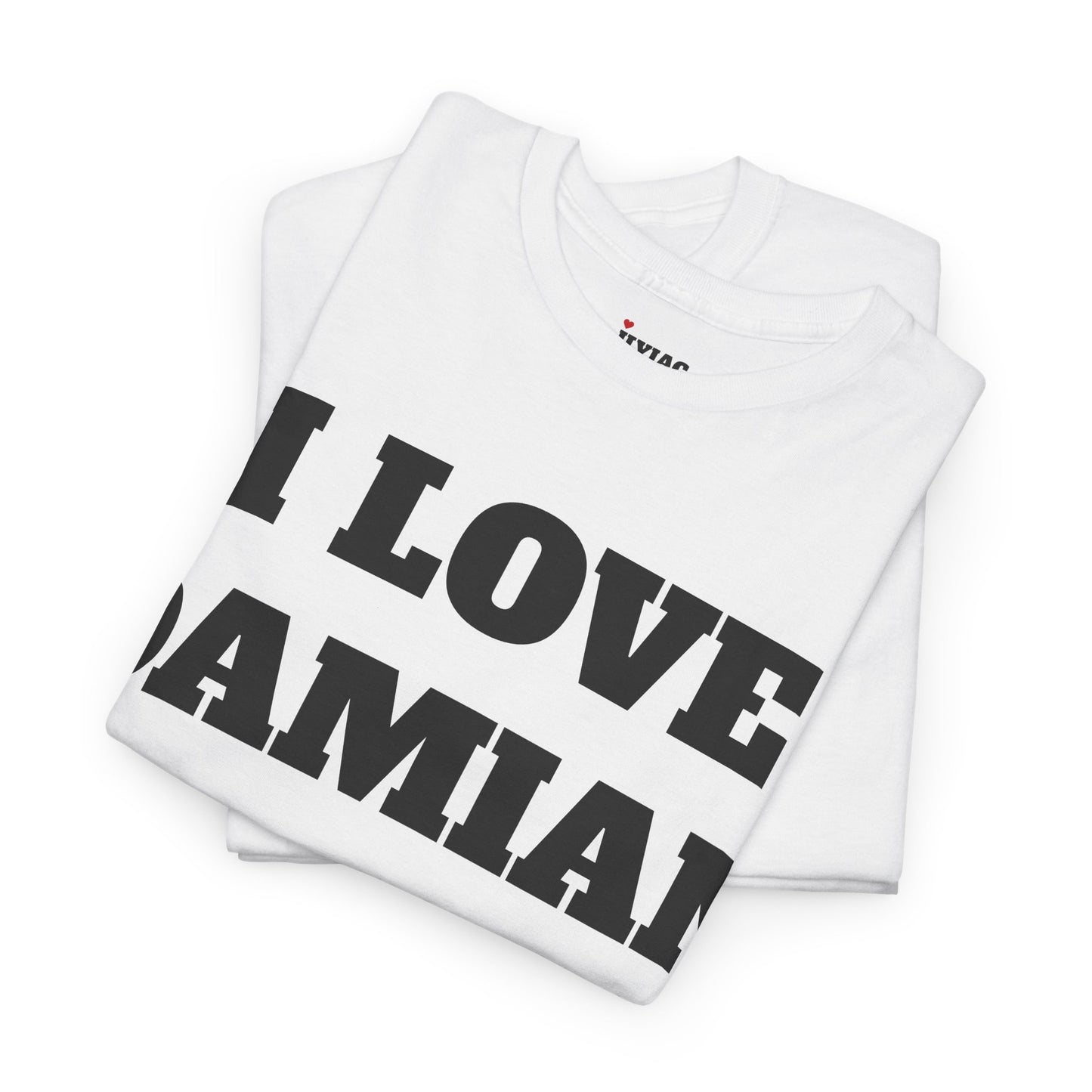 I LOVE DAMIAN T-Shirt