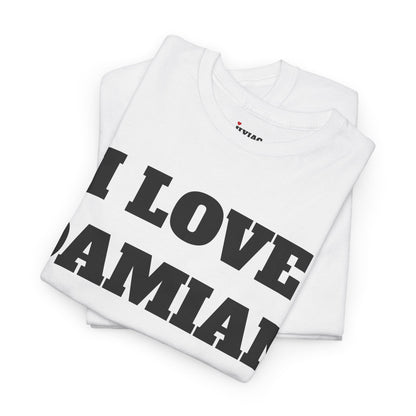 I LOVE DAMIAN T-Shirt