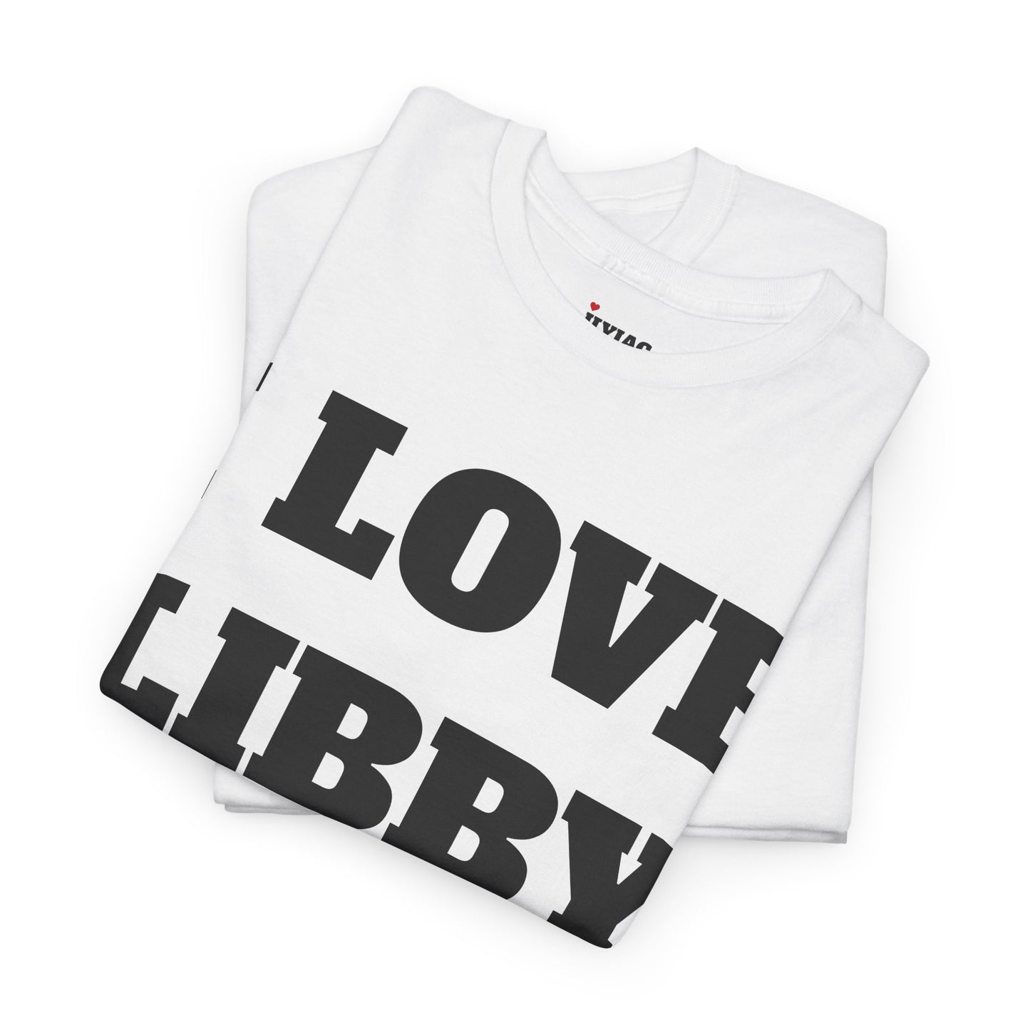 I LOVE LIBBY T-Shirt