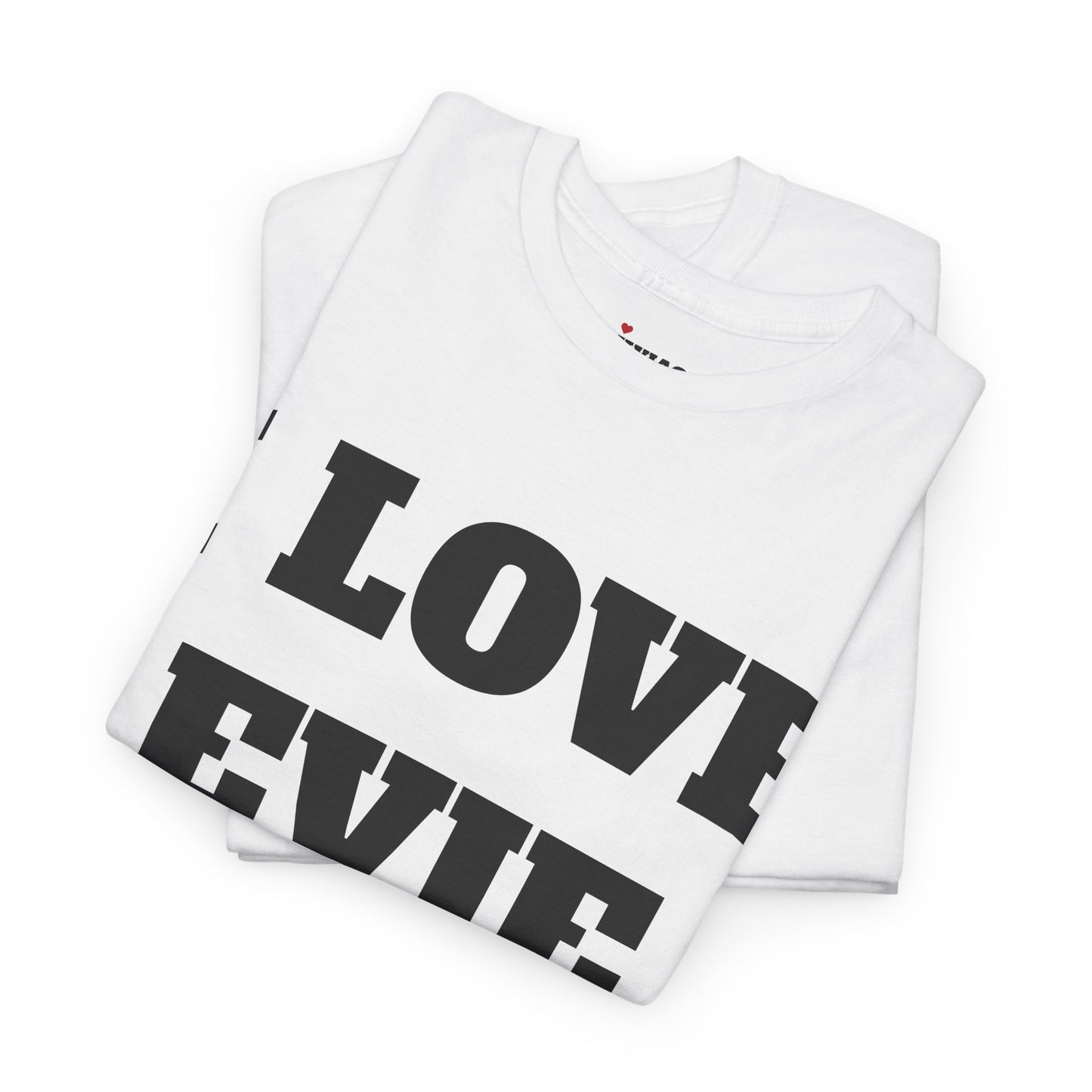 I LOVE EVIE T-Shirt