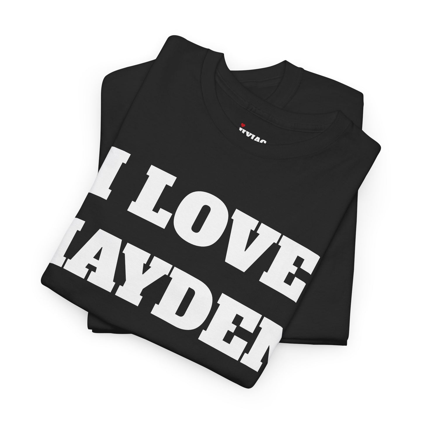 I LOVE HAYDEN T-Shirt