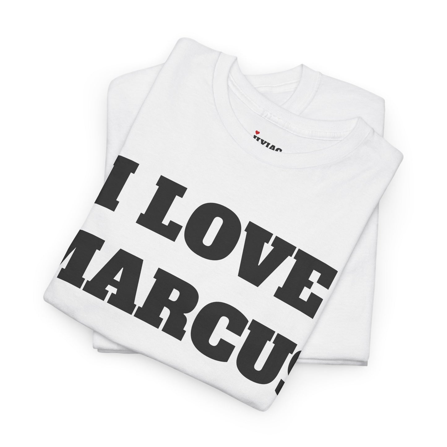 I LOVE MARCUS T-Shirt