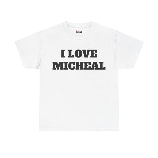 I LOVE MICHEAL T-Shirt