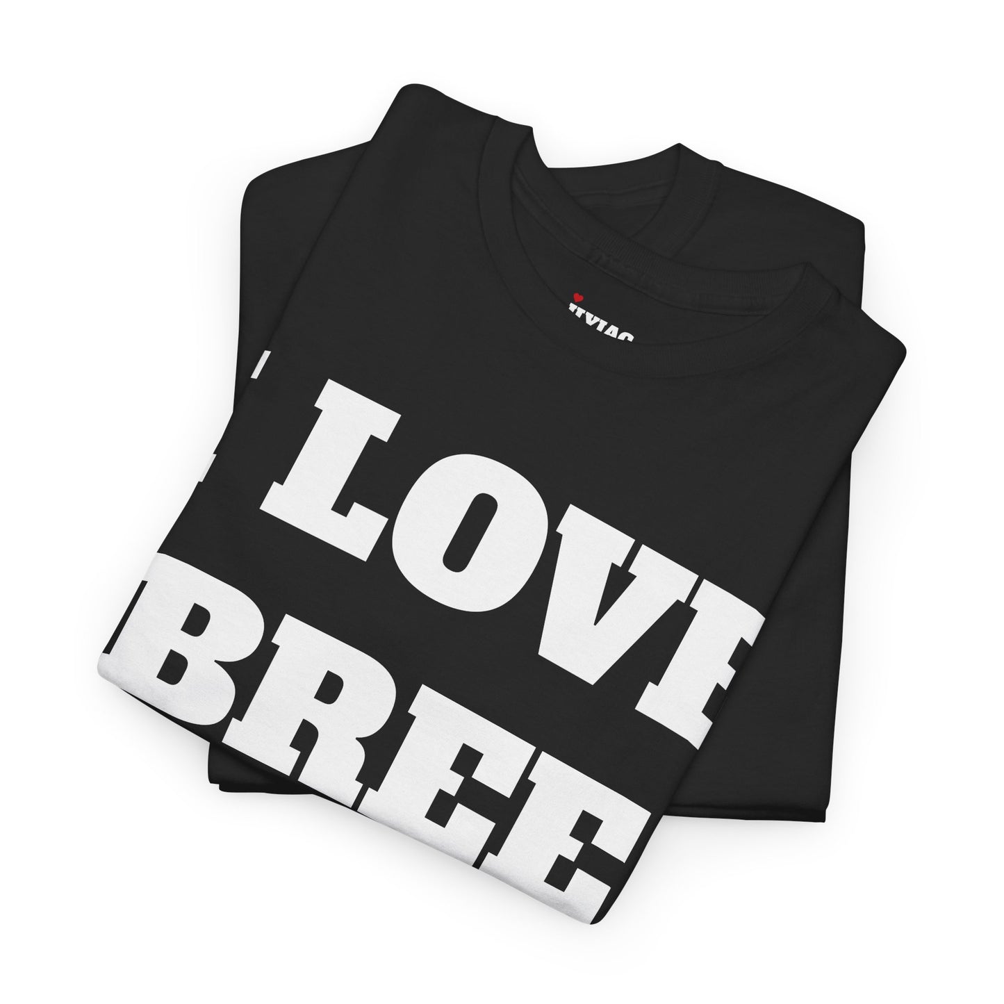 I LOVE BREE T-Shirt