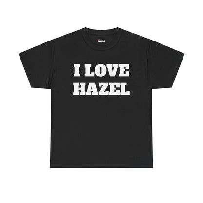 I LOVE HAZEL T-Shirt