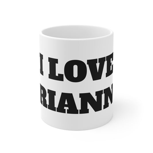 I LOVE BRIANNA MUG