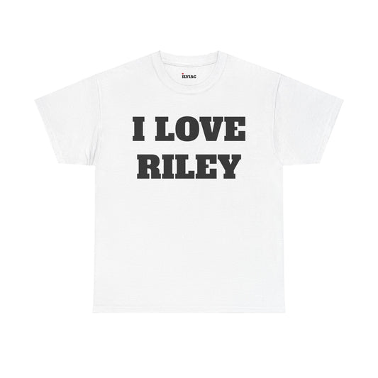 I LOVE RILEY T-Shirt