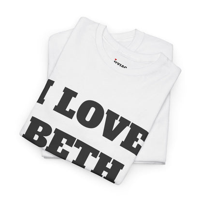 I LOVE BETH T-Shirt