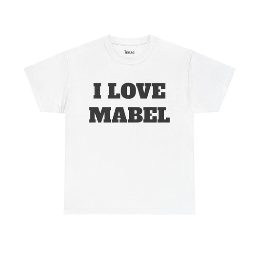 I LOVE MABEL T-Shirt