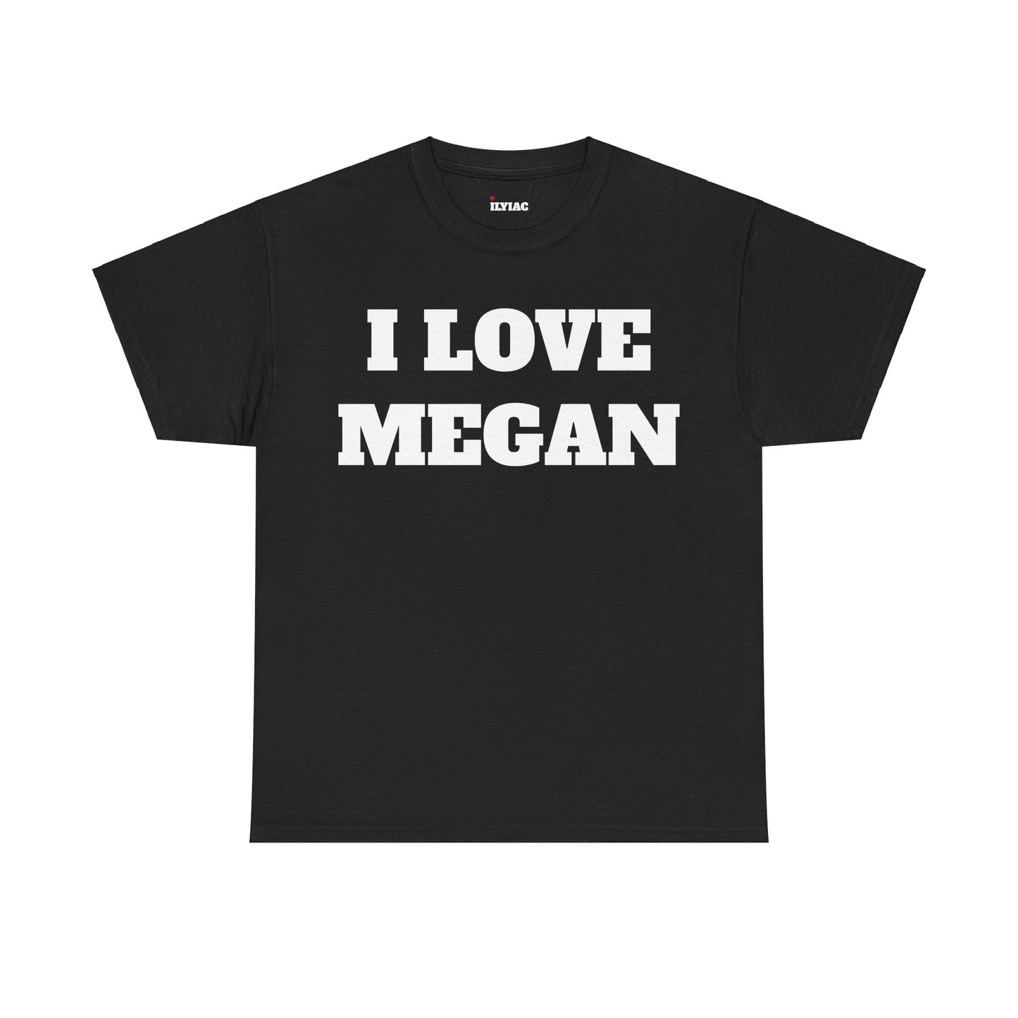 I LOVE MEGAN T-Shirt