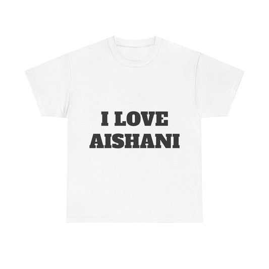 I LOVE AISHANI T-Shirt