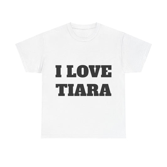 I LOVE TIARA T-Shirt