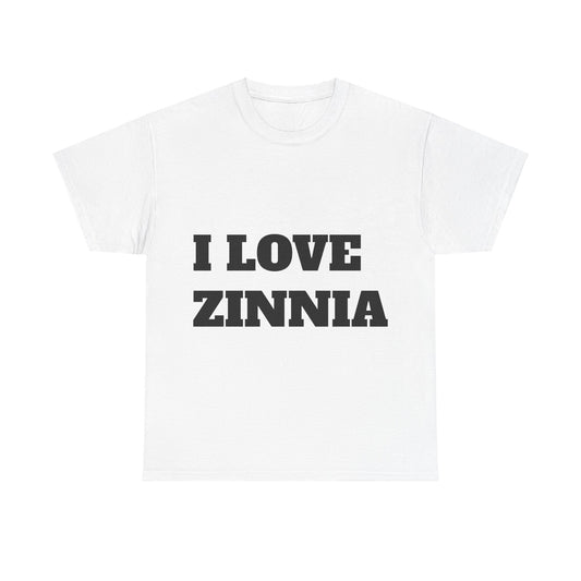 I LOVE ZINNIA T-Shirt