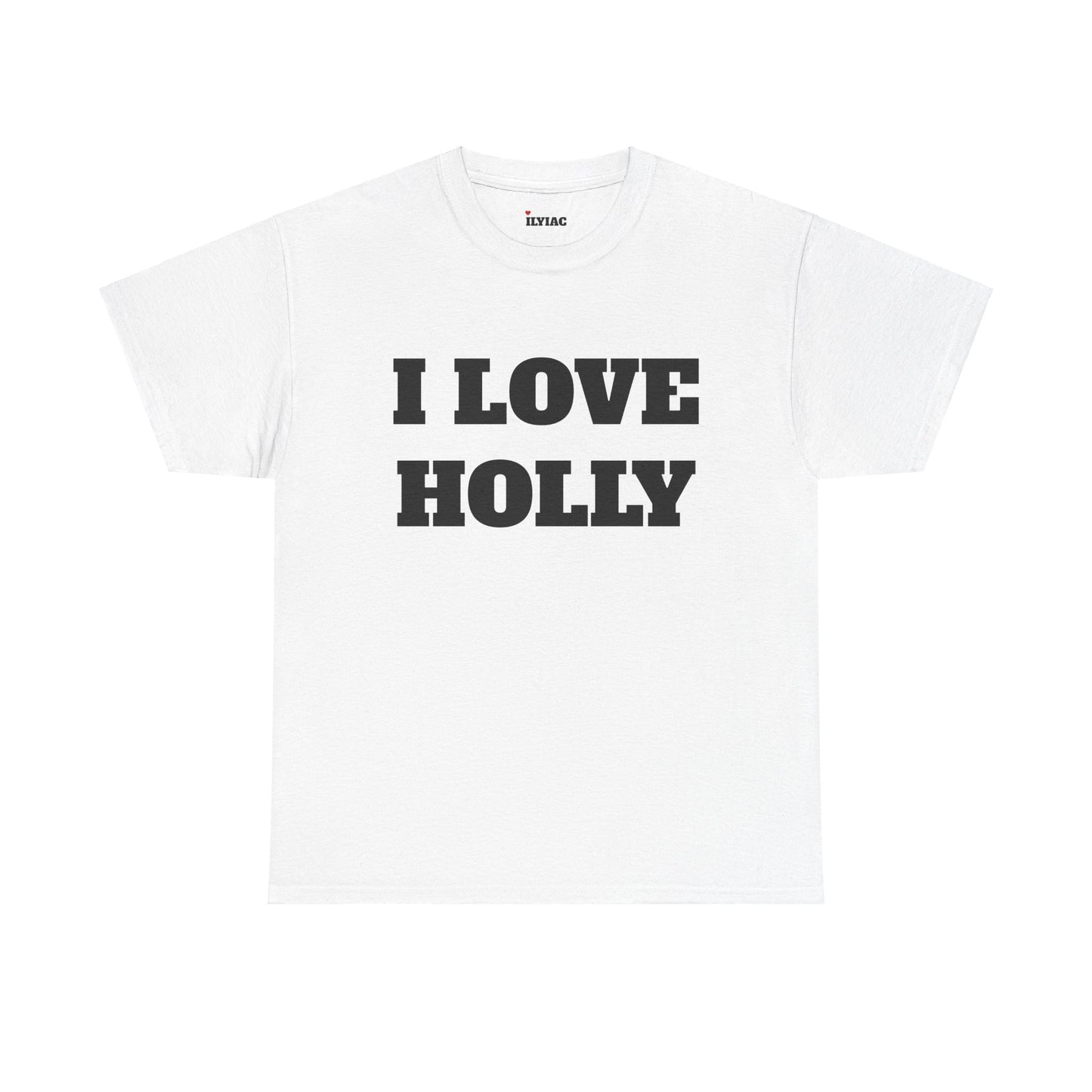 I LOVE HOLLY T-Shirt