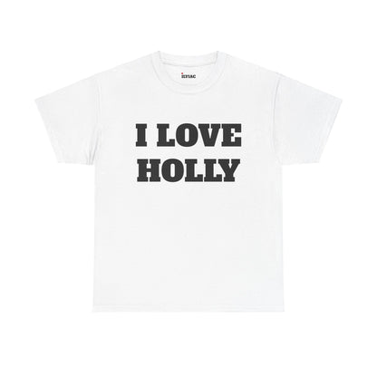 I LOVE HOLLY T-Shirt