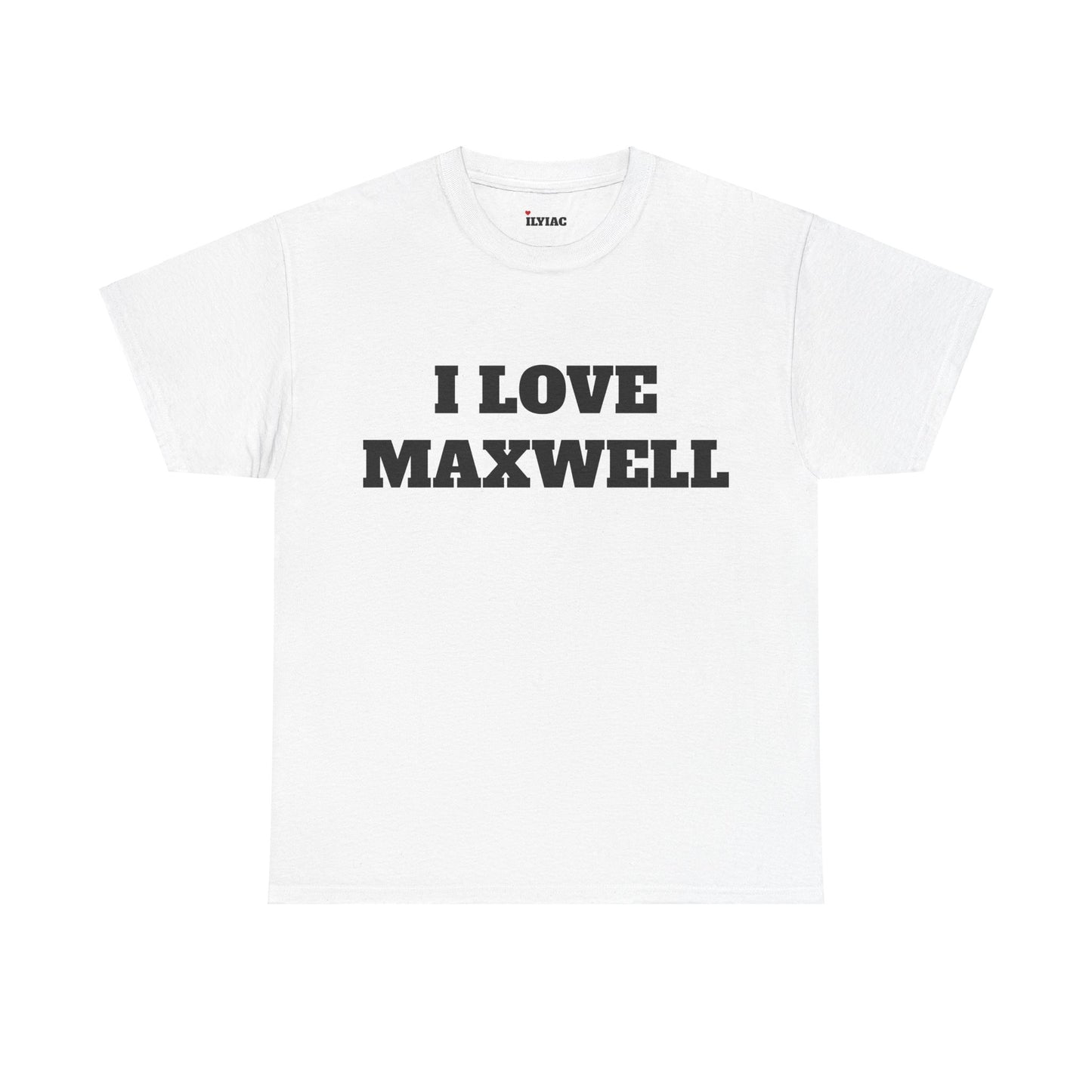 I LOVE MAXWELL T-Shirt