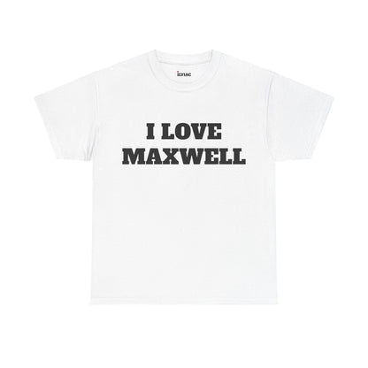 I LOVE MAXWELL T-Shirt