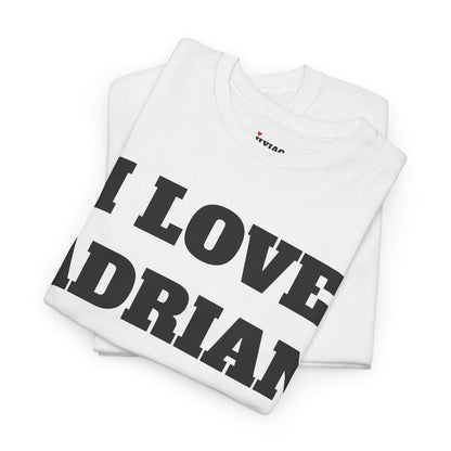 I LOVE ADRIAN T-Shirt