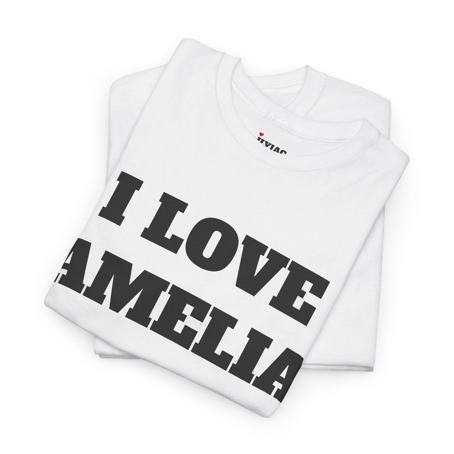 I LOVE AMELIA T-Shirt