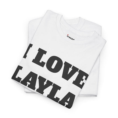 I LOVE LAYLA T-Shirt