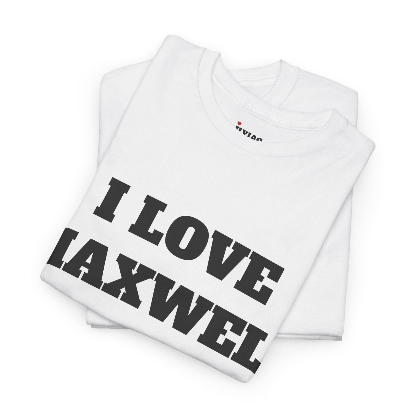 I LOVE MAXWELL T-Shirt