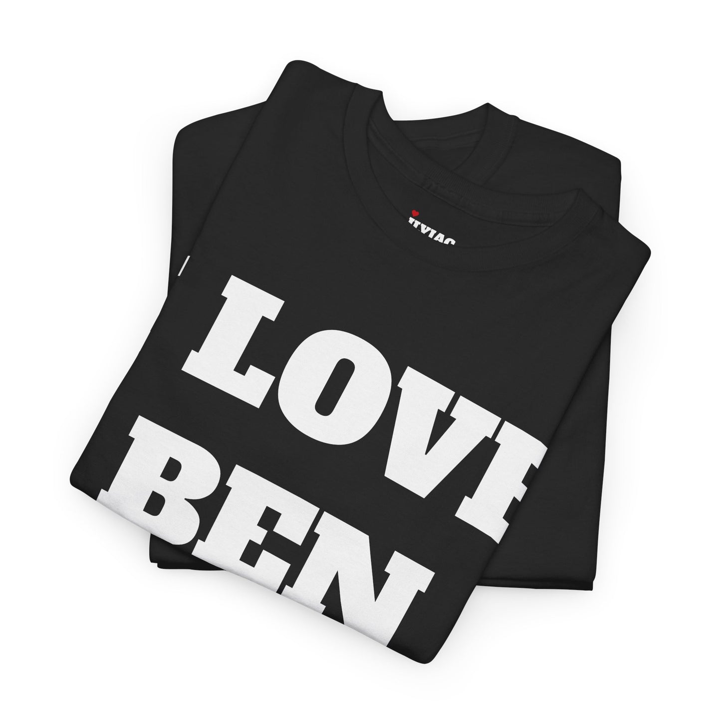 I LOVE BEN T-Shirt