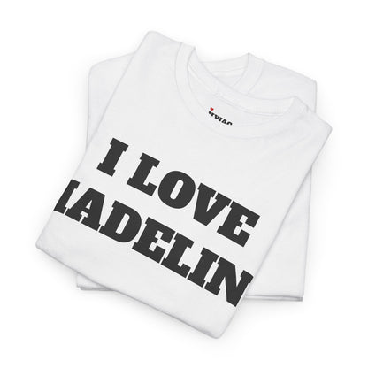 I LOVE MADELINE T-Shirt