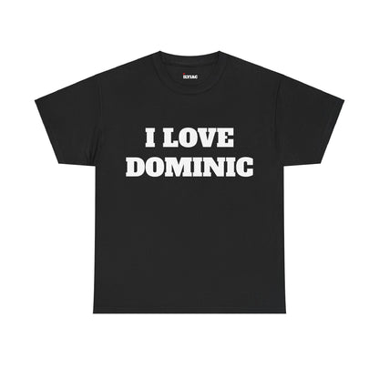 I LOVE DOMINIC T-Shirt